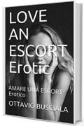 LOVE AN ESCORT Erotic: AMARE UNA ESCORT Erotico (1)