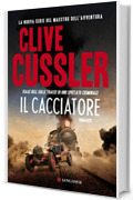 Il cacciatore: Una nuova avventura di Isaac Bell (Le avventure di Isaac Bell)