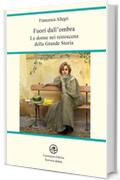 Fuori dall'ombra: Le donne nei retroscena della Grande Storia (Scrivere donna)