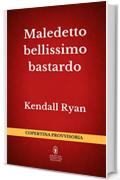 Maledetto bellissimo bastardo (Maledette bellissime bugie Series Vol. 4)