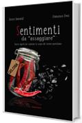 Sentimenti da «assaggiare». Spezie segrete per superare lo sciapo del vivere quotidiano