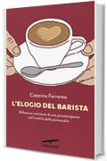 L'elogio del barista. Riflessioni semiserie di una psicoterapeuta sull'inutilità della psicoanalisi