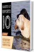 Questo lo riporto io!: Una storia di lotta e di amicizia fra due femmine di Labrador.