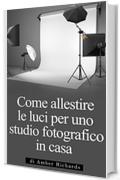 Come allestire le luci per uno studio fotografico in casa