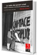 Danilo Dolci. La radio dei poveri cristi. : Il progetto, la realizzazione, i testi della prima radio libera in Italia