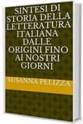 sintesi di storia della letteratura italiana dalle origini fino ai nostri giorni