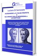 ALESSANDRO  O IL FALSO PROFETA e GLI AMANTI DELLA MENZOGNA O LO SCETTICO (Graecolatina Classici Commentati Vol. 2)