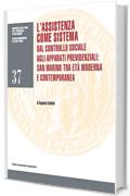 L’assistenza come sistema. Dal controllo sociale agli apparati previdenziali: San Marino tra età moderna e contemporanea (Collana sammarinese di studi storici)