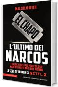 El Chapo. L'ultimo dei narcos