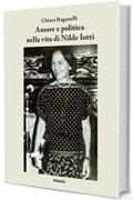 Amore e politica nella vita di Nilde Iotti