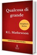 Qualcosa di grande (Neighbors Series Vol. 5)