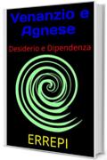 Venanzio e Agnese: Desiderio e Dipendenza