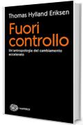 Fuori controllo: Un'antropologia del cambiamento accelerato (Piccola biblioteca Einaudi. Big)