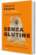 Senza glutine: La celiachia non si cura si gestisce