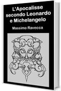 L'Apocalisse secondo Leonardo e Michelangelo (IL Genio Vol. 7)