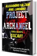 PROJECT ARCHANGEL: Codice segreto -Oxcart-