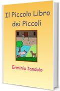 Il Piccolo Libro dei Piccoli: Quattro fiabe per chi non ha fretta di crescere