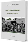 I volti del mercato: Ferrara anni Settanta