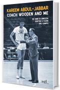 Coach Wooden and Me: 50 di amicizia dentro e fuori dal campo