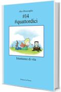 #14 #quattordici: istantanee di vita