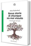 Breve storia di chiunque sia mai vissuto: Il racconto dei nostri geni