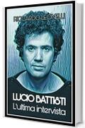 Lucio Battisti. L'ultima intervista