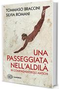 Una passeggiata nell'Aldilà: in compagnia degli Antichi (Saggi)