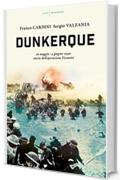 Dunkerque: 26 maggio-4 giugno 1940: storia dell'operazione Dynamo