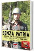 Senza patria: Con la San Marco in Liguria e sulla Linea Gotica, 1944-1945 (Italia Storica Vol. 53)