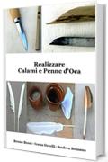 Realizzare Calami e Penne d'Oca (Manuali di Tecniche Medioevali Vol. 5)