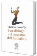 I tre dialoghi e il racconto dell'Anticristo