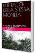 DUE FACCE DELLA STESSA MONETA: Amore e Tradimenti