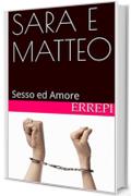 SARA E MATTEO: Sesso ed Amore