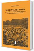 Settanta Revisited: guida sballata e verbosa per l'anziano rincattivito di questi anni millenovecentoduemili