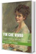 Fin che Vivrò: Lettere d'amore di Maria Olga 1904 - 1909