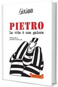 Pietro. La vita è una galera (Piccola Biblioteca del Sorriso)