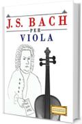 J. S. Bach per Viola: 10 Pezzi Facili per Viola Libro per Principianti