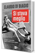 Si stava meglio: In viaggio con mia nonna lungo un secolo di storia italiana