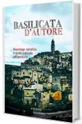 Basilicata d'autore: Reportage narrativo e guida culturale del territorio