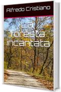 La foresta incantata