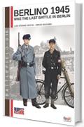 Berlino 1945: WW2 the last battle in Berlin (Battlefield Vol. 16)