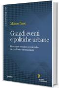 Grandi eventi e politiche urbane. Governare "routine eccezionali". Un confronto internazionale