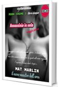 Assassinio in volo, (viaggio porno), di Mat Marlin (porn crime Vol. 5)