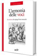 L'armonia delle voci: La scienza che spiega l'arte musicale