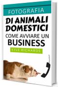 Fotografia di animali domestici: come avviare un business