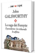 La saga dei Forsyte. Tre volumi: Il possidente, In tribunale, In affitto (Fogli volanti)