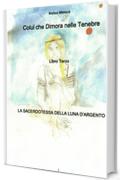 La Sacerdotessa della Luna d'Argento (Colui che Dimora nelle Tenebre Vol. 3)