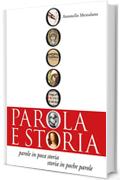 PAROLA E STORIA: Parole in poca Storia, Storia in poche Parole