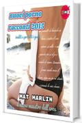 Nuovi (porno) racconti 2015, di Mat Marlin