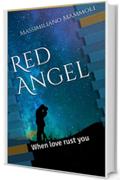 Red Angel: When love rusts you